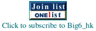 [Big 6 (Hong Kong) Mailing List ... SUBSCRIBE]