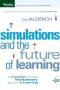 Simulations and the Future of Learning