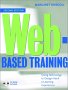 Web-Based Training: Designing e-Learning Experiences (With CD-ROM) 