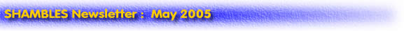 Shambles Newsletter May 2005